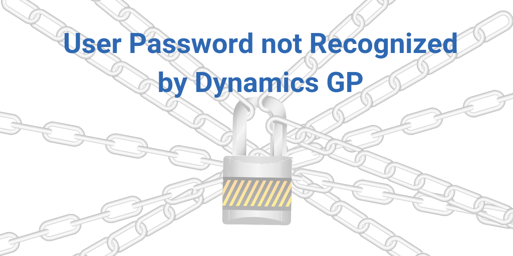 User Password not recognized by Dynamics GP