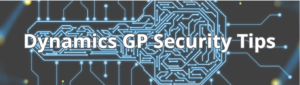 Dynamics GP Security Tips